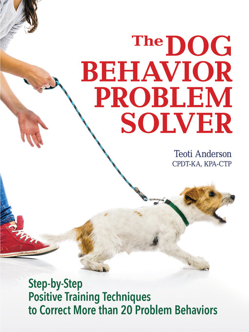 Title details for The Dog Behavior Problem Solver by Teoti  Anderson - Available